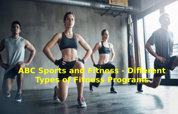 ABC Sports and Fitness - Different Types of Fitness Programs