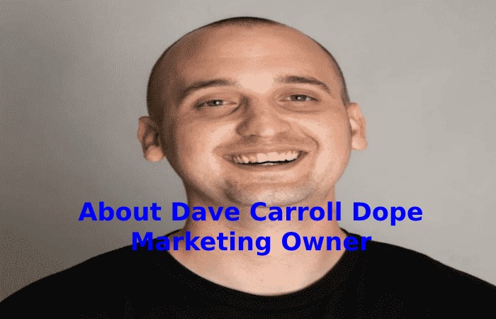 About Dave Carroll Dope Marketing Owner