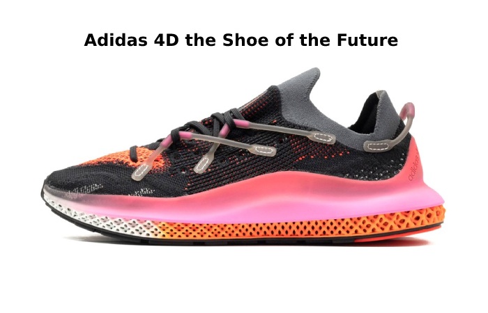 Adidas 4D the Shoe of the Future