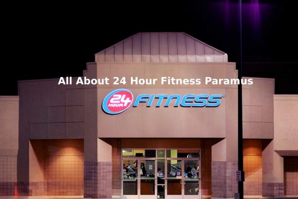 All About 24 Hour Fitness Paramus