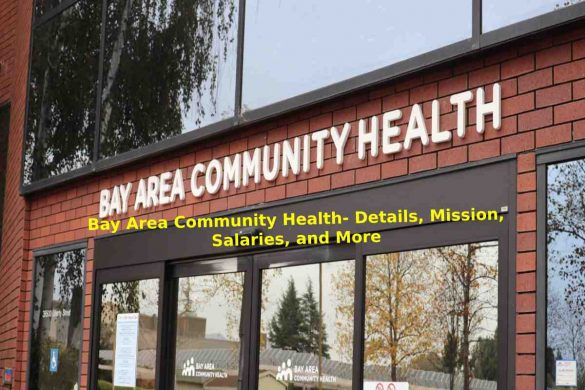 Bay Area Community Health- Details, Mission, Salaries, and More