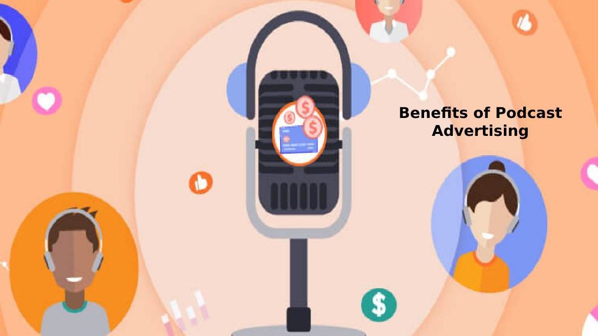 Benefits of Podcast Advertising