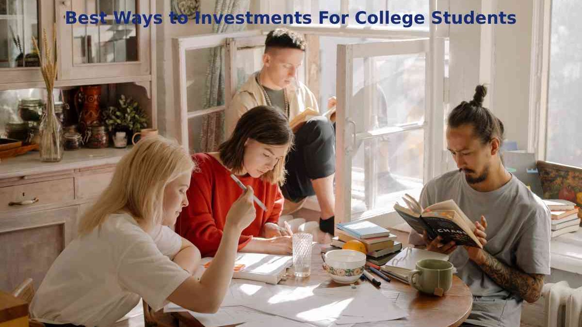 Best Ways to Investments For College Students