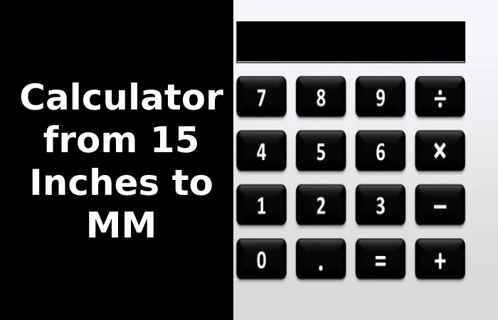 Calculator from 15 Inches to MM