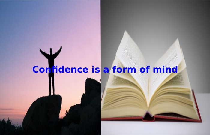 Confidence is a form of mind