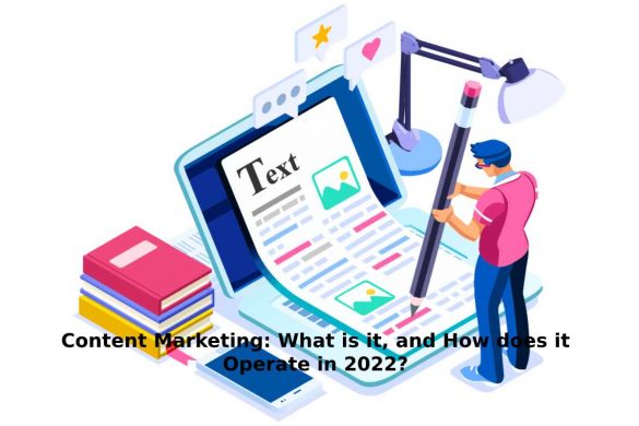 Content Marketing_ What is it, and How does it Operate in 2022_