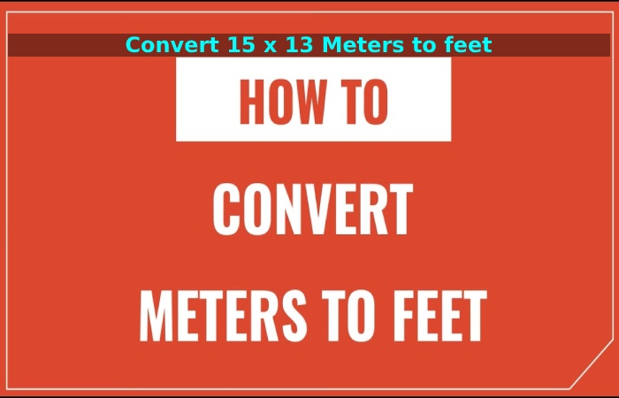 Convert 15 x 13 Meters to feet