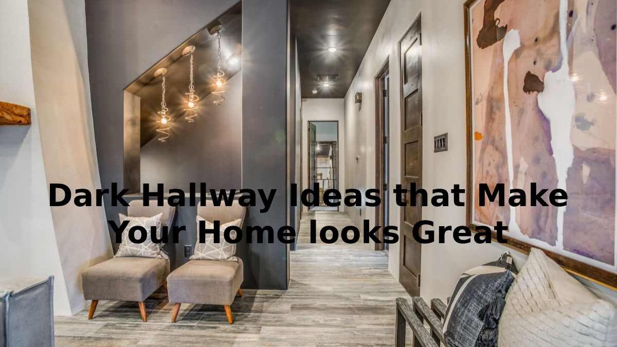Dark Hallway Ideas that Make Your Home looks Great