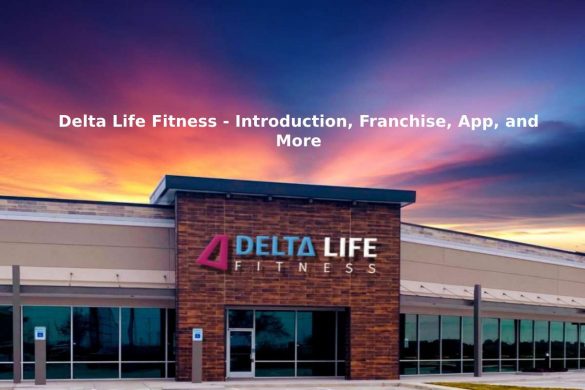 Delta Life Fitness - Introduction, Franchise, App, and More