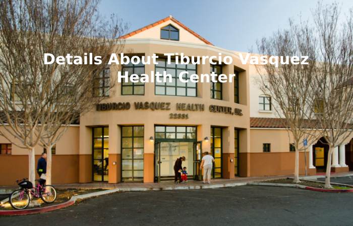 Details About Tiburcio Vasquez Health Center