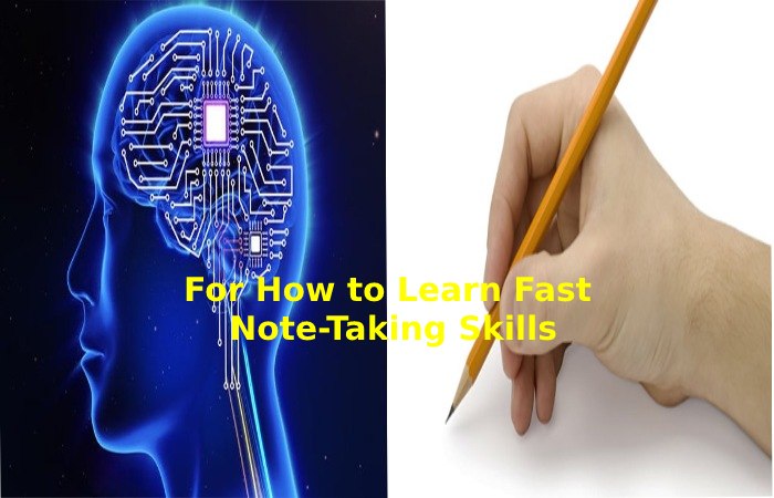 For How to Learn Fast  Note-Taking Skills