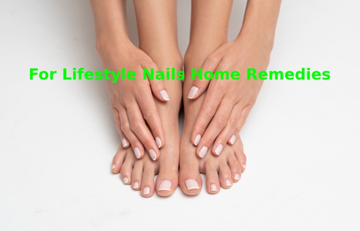 For Lifestyle Nails Home Remedies