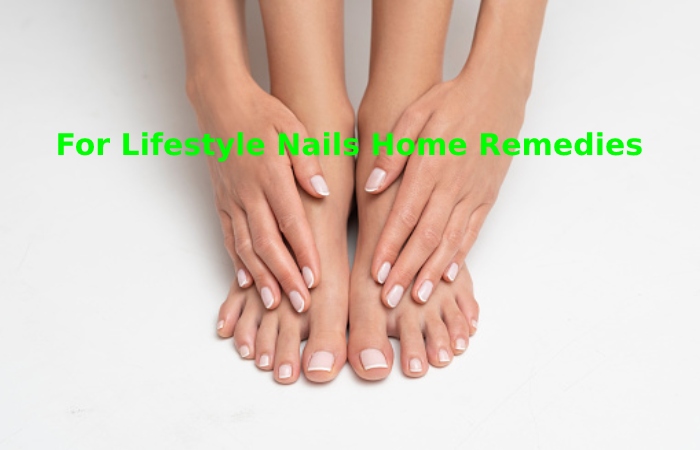 For Lifestyle Nails Home Remedies