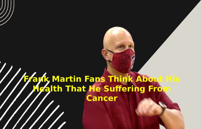 Frank Martin Fans Think About His Health That He Suffering From Cancer