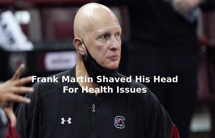 Frank Martin Shaved His Head For Health Issues