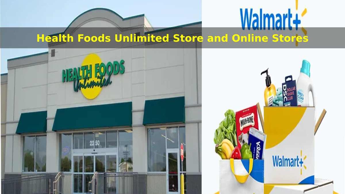 Health Foods Unlimited Store and Online Stores