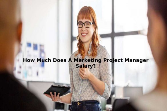 How Much Does A Marketing Project Manager Salary_