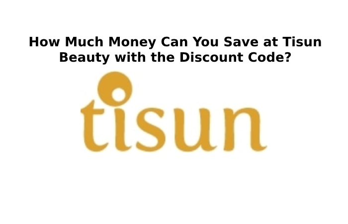 How Much Money Can You Save at Tisun Beauty with the Discount Code_