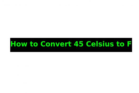 How to Convert 45 Celsius to F