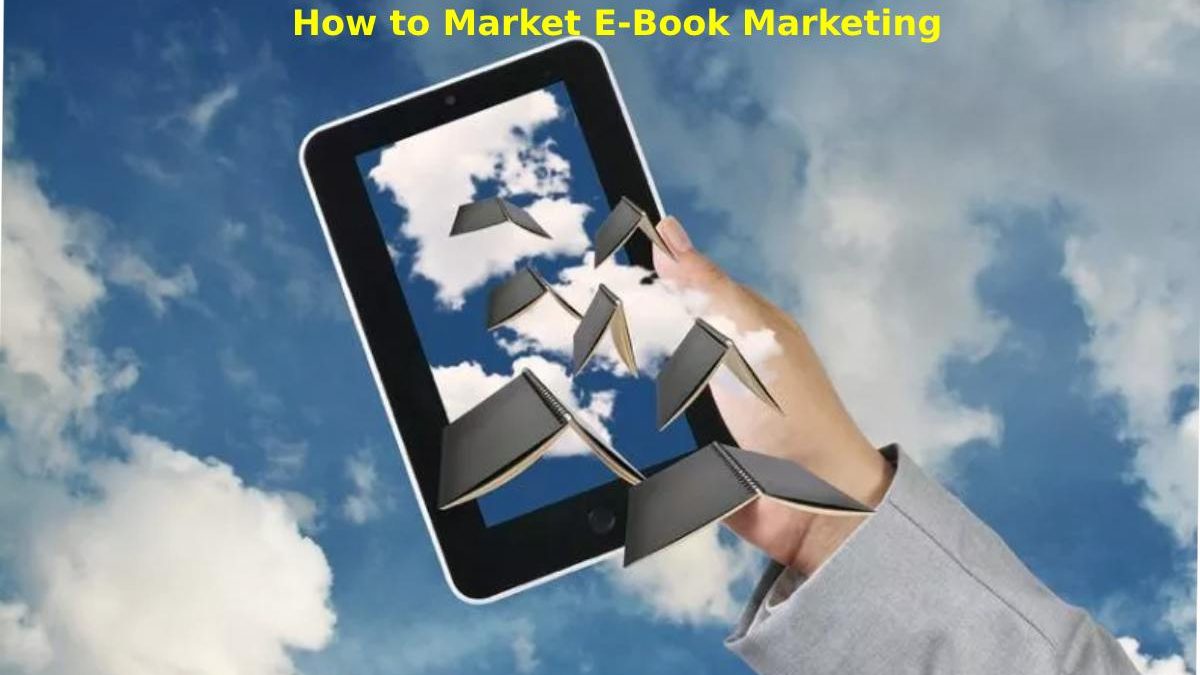 How to Market E-Book Marketing