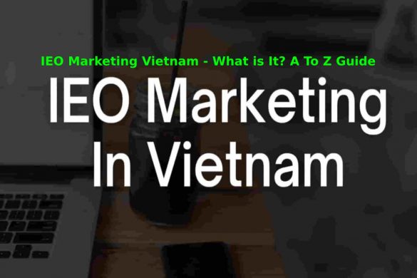 IEO Marketing Vietnam - What is It_ A To Z Guide