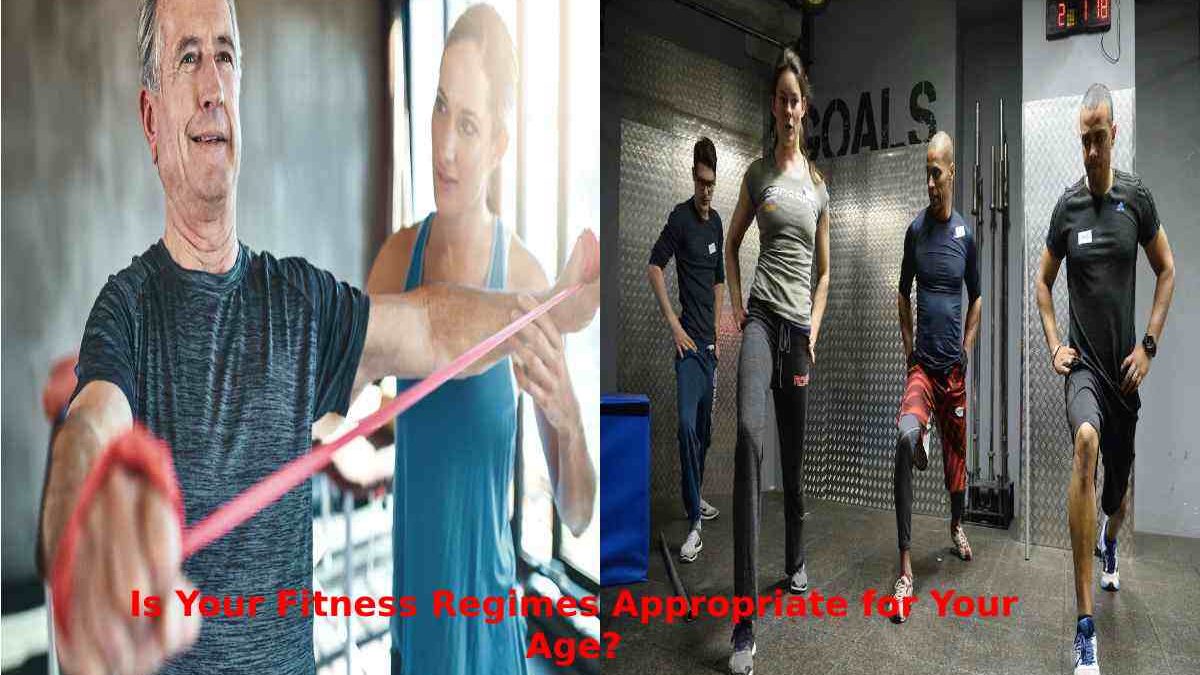 Is Your Fitness Regimes Appropriate for Your Age?