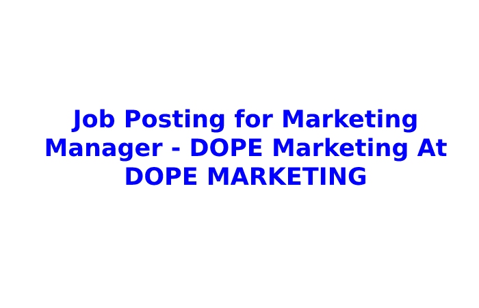 Job Posting for Marketing Manager - DOPE Marketing At DOPE MARKETING