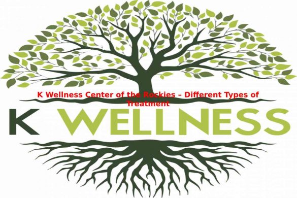K Wellness Center of the Rockies – Different Types of Treatment