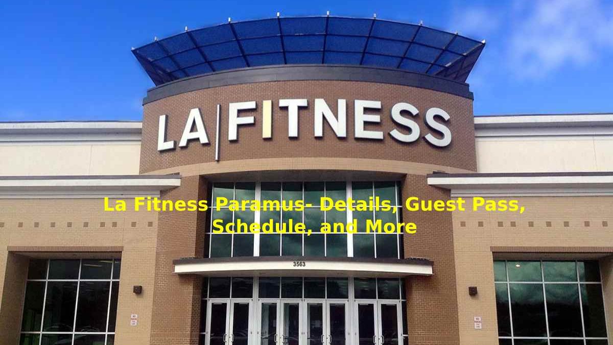 La Fitness Paramus – Details, Guest Pass, Schedule, and More