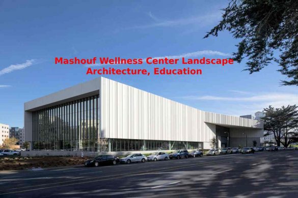 Mashouf Wellness Center Landscape Architecture, Education