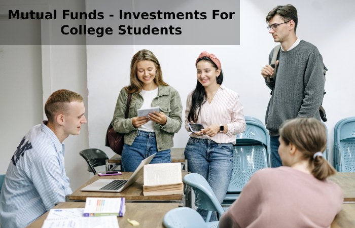 Mutual Funds - Investments For College Students