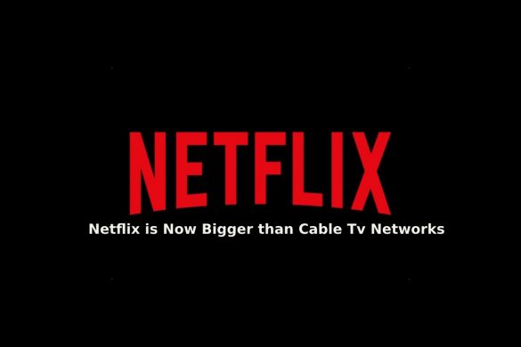 Netflix is Now Bigger than Cable Tv Networks