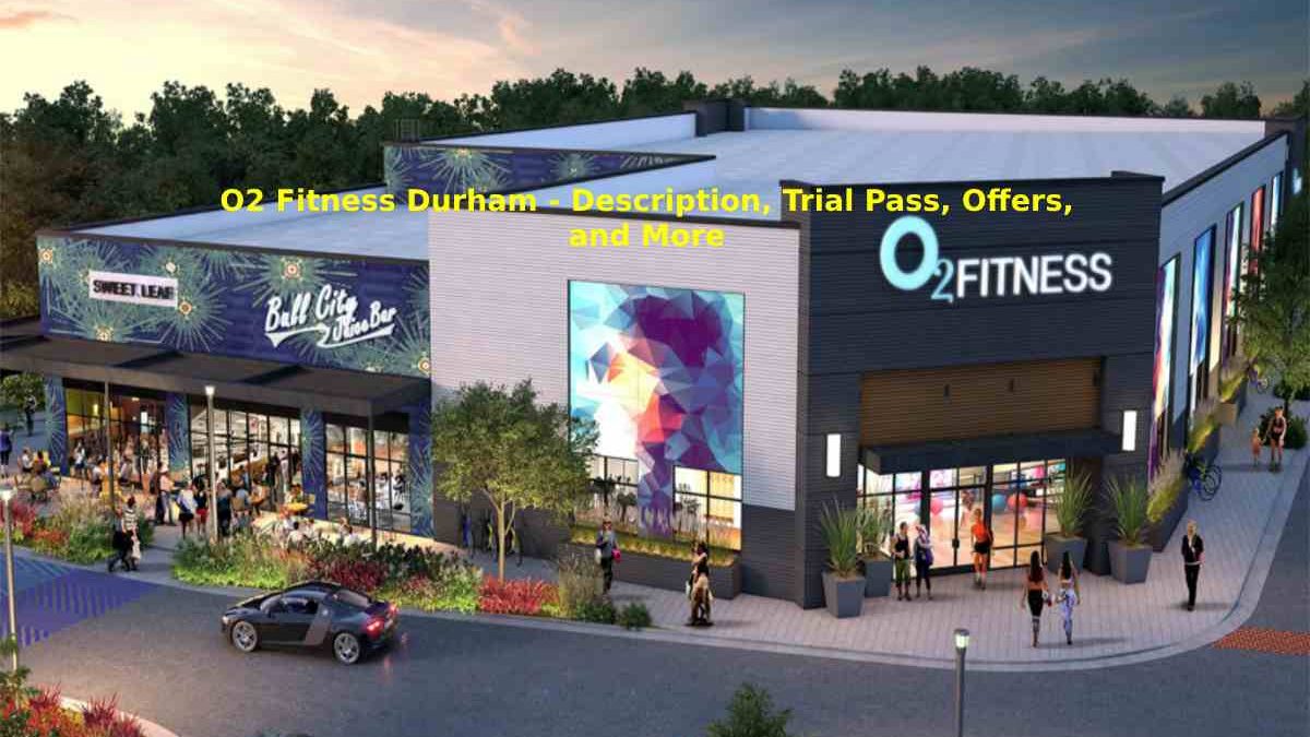 O2 Fitness Durham – Description, Trial Pass, Offers, and More
