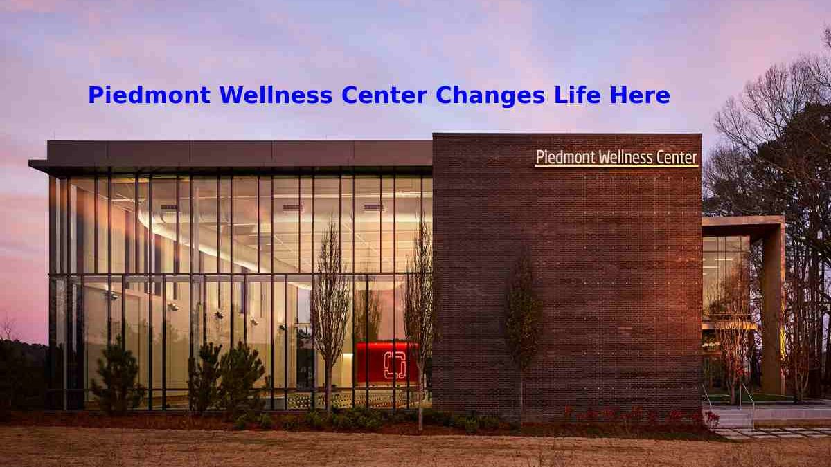 Piedmont Wellness Center Changes Life Here