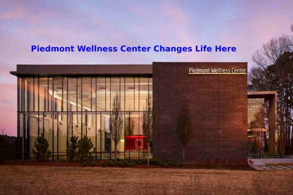 Piedmont Wellness Center Changes Life Here
