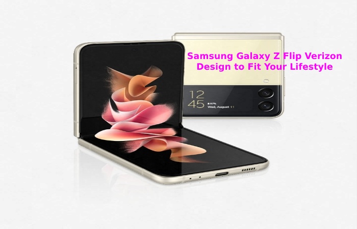 Samsung Galaxy Z Flip Verizon Design to Fit Your Lifestyle