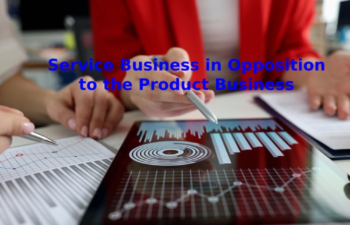 Service Business in Opposition to the Product Business