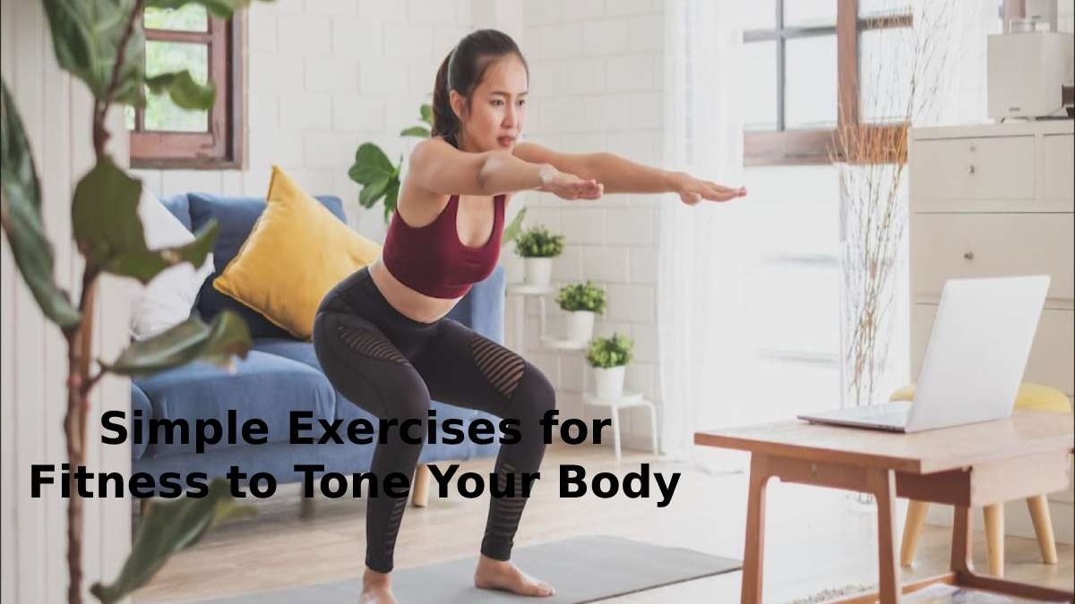Simple Exercises for Fitness to Tone Your Body