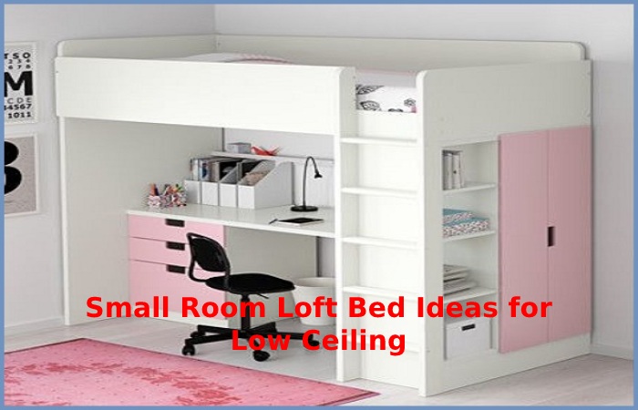 Small Room Loft Bed Ideas for Low Ceiling