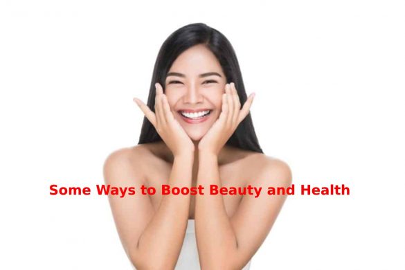 Some Ways to Boost Beauty and Health