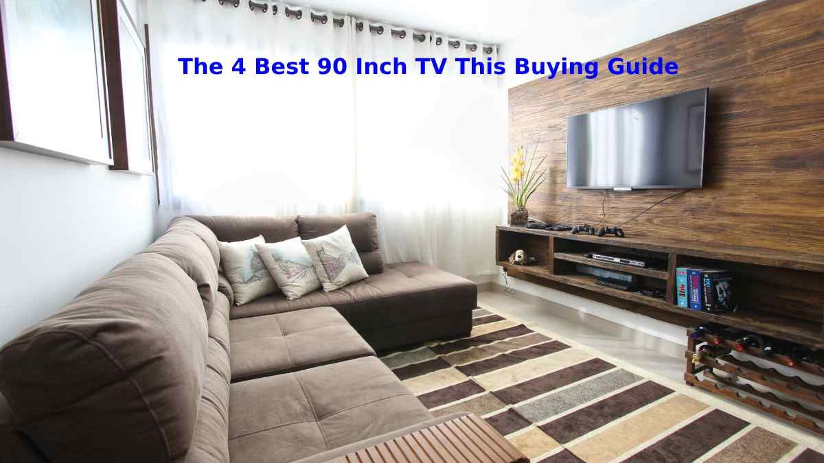 The 4 Best 90 Inch TV This Buying Guide