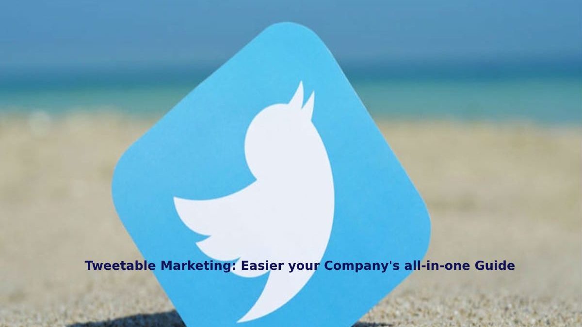 Tweetable Marketing: Easier Your Company’s all-in-one Guide