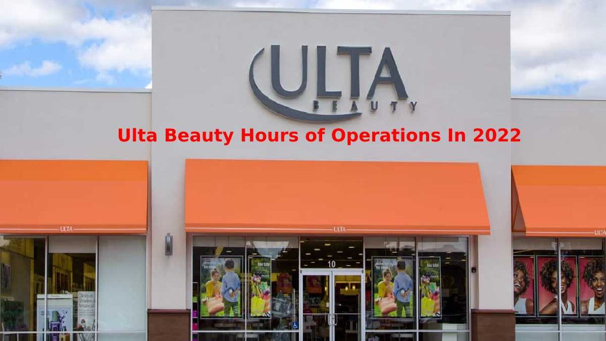 Ulta Beauty Hours of Operations In 2022