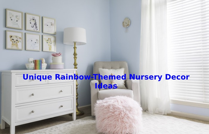Unique Rainbow-Themed Nursery Decor Ideas