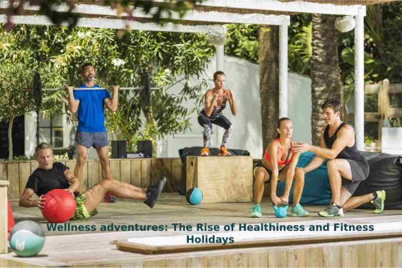Wellness adventures_ The Rise of Healthiness and Fitness Holidays