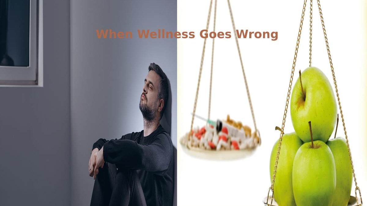When Wellness Goes Wrong