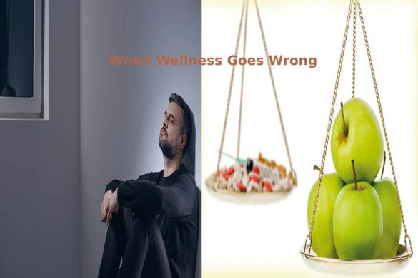 When Wellness Goes Wrong