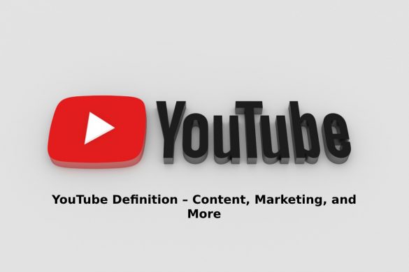 YouTube Definition – Content, Marketing, and More