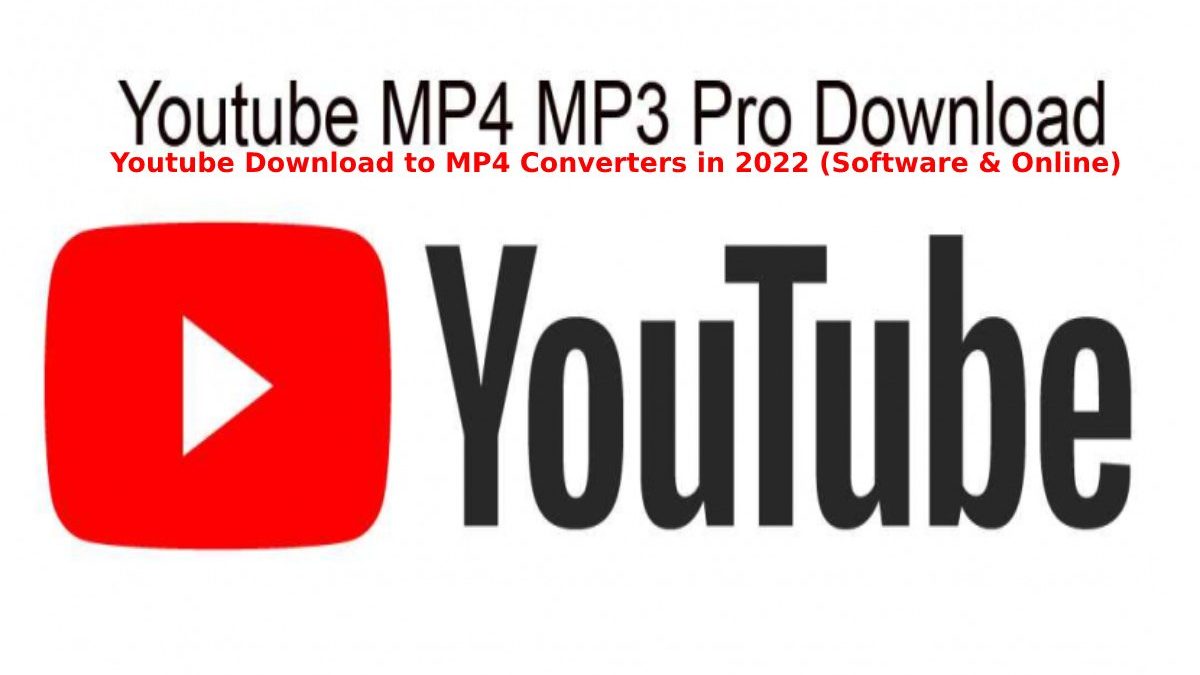 Youtube Download to MP4 Converters in 2022 (Software & Online)