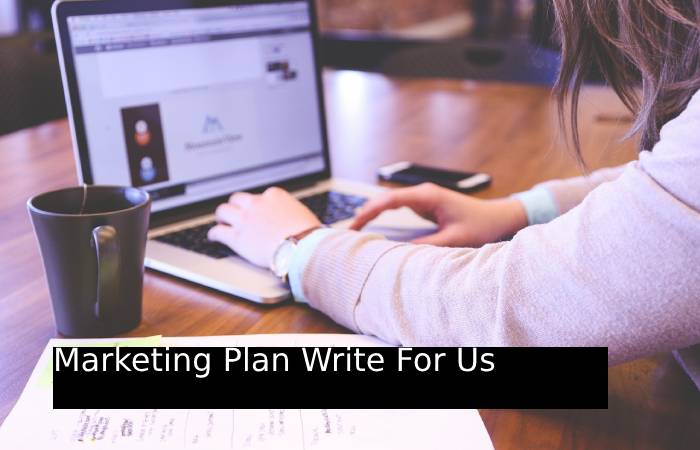 Marketing Plan Write For Us